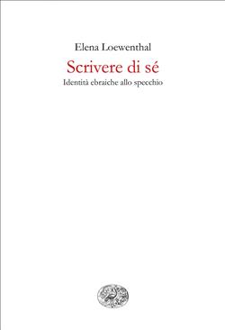 Scrivere di sé. Identità ebraiche allo specchio