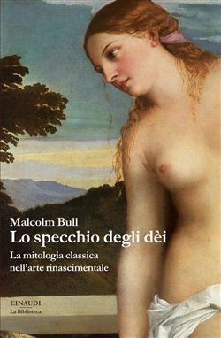 Lo specchio degli dei. La mitologia classica nell'arte rinascimentale