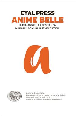 Anime belle. Il coraggio e la coscienza di uomini comuni in tempi difficili