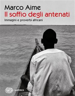 Il soffio degli antenati. Immagini e proverbi africani