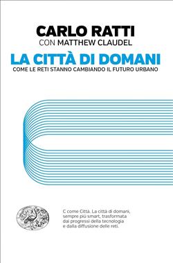 La città di domani. Come le reti stanno cambiando il futuro urbano