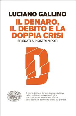 Il denaro, il debito e la doppia crisi spiegati ai nostri nipoti