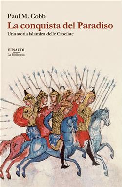 La conquista del Paradiso. Una storia islamica delle Crociate