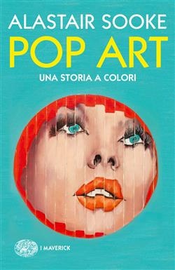 Pop art. Una storia a colori