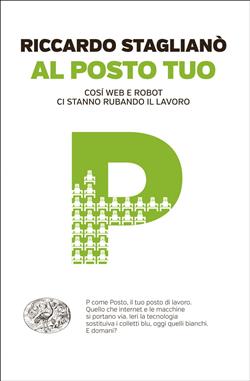 Al posto tuo. Così web e robot ci stanno rubando il lavoro