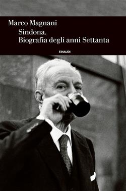 Sindona. Biografia degli anni Settanta