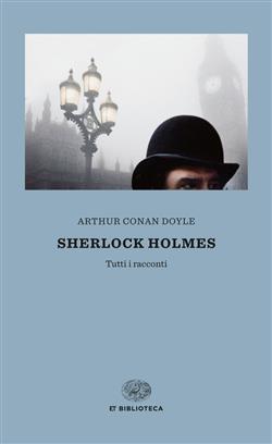 Sherlock Holmes. Tutti i racconti