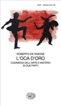 L'oca d'oro. Commedia dell'arte e mistero in due parti