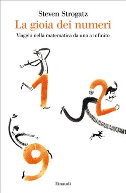 La gioia dei numeri. Viaggio nella matematica da uno a infinito