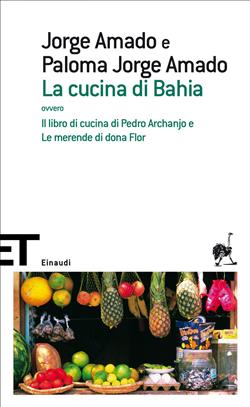 La cucina di Bahia, ovvero Il libro di cucina di Pedro Archanjo e le merende di Dona Flor