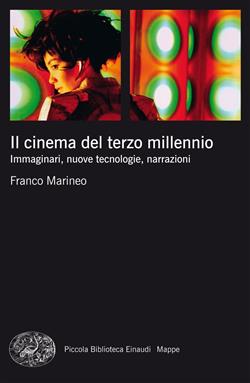 Il cinema del terzo millennio. Immaginari, nuove tecnologie, narrazioni