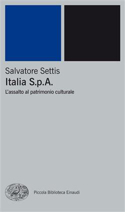 Italia S.p.A. L'assalto del patrimonio culturale