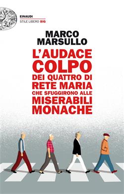 L'audace colpo dei quattro di Rete Maria che sfuggirono alle Miserabili Monache