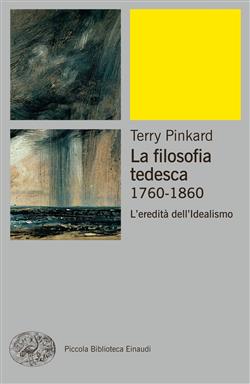 La filosofia tedesca 1760-1860. L'eredità dell'idealismo