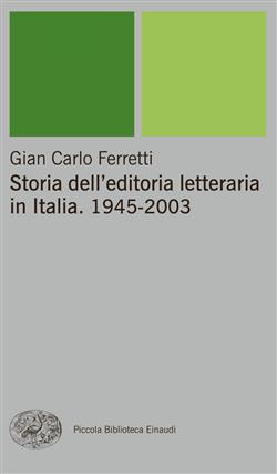 Storia dell'editoria letteraria in Italia. 1945-2003