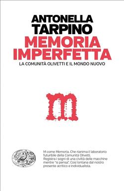 Memoria imperfetta. La comunità Olivetti e il mondo nuovo