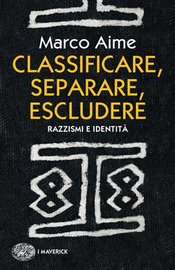 Classificare, separare, escludere. Razzismi e identità