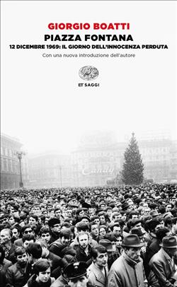 Piazza Fontana. 12 dicembre 1969: il giorno dell'innocenza perduta. Nuova ediz.