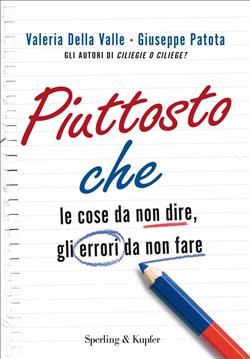 Piuttosto che. Le cose da non dire, gli errori da non fare