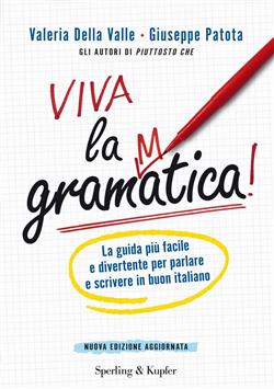 Viva la grammatica! La guida più facile e divertente per imparare il buon italiano