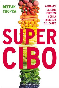 Super Cibo. Combatti la fame emotiva con la saggezza del corpo