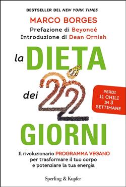 La dieta dei 22 giorni. Il programma vegano per trasformare il tuo corpo e potenziare la tua energia