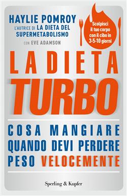 La dieta turbo. Cosa mangiare quando devi perdere peso velocemente