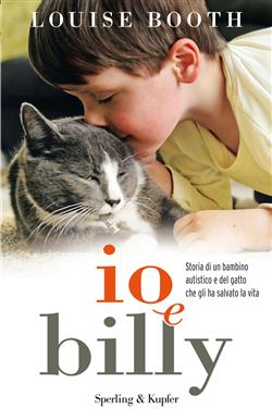 Io e Billy. Storia di un bambino autistico e del gatto che gli ha salvato la vita