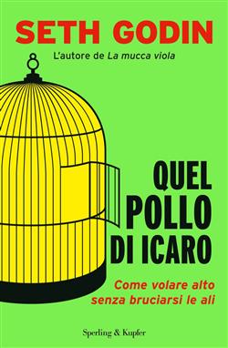 Quel pollo di Icaro. Come volare alto senza bruciarsi le ali