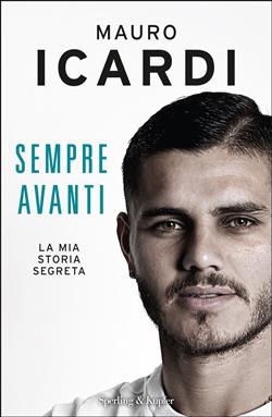 Sempre avanti. La mia storia segreta