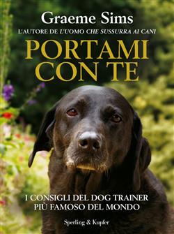 Portami con te. I consigli del dog trainer più famoso del mondo