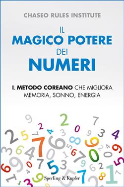 Il magico potere dei numeri. Il metodo coreano che migliora memoria, sonno, energia