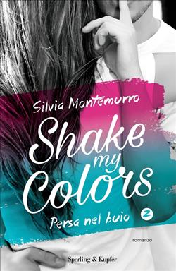 Persa nel buio. Shake my colors