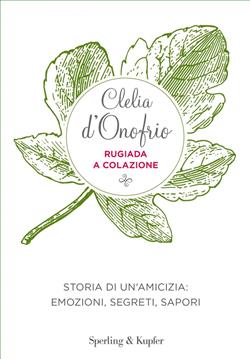 Rugiada a colazione. Storia di un'amicizia: emozioni, segreti, sapori