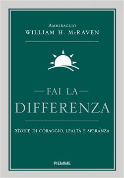 Fai la differenza. Storie di coraggio, lealtà e speranza