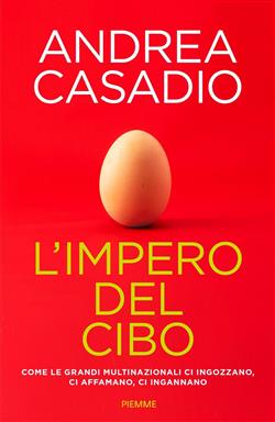 L'impero del cibo. Come le grandi multinazionali ci ingozzano, ci affamano, ci ingannano