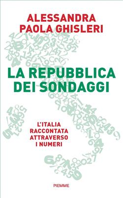 La Repubblica dei sondaggi. L'Italia raccontata attraverso i numeri