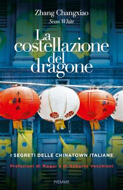 La costellazione del dragone. I segreti delle Chinatown italiane