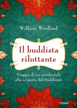 Il buddista riluttante. Viaggio di un occidentale alla scoperta del buddismo