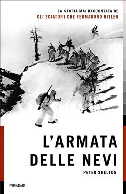 L'armata delle nevi. La storia mai raccontata degli sciatori che fermarono Hitler