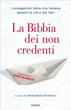 La Bibbia dei non credenti. I protagonisti della vita italiana davanti al libro dei libri