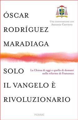 Solo il Vangelo è rivoluzionario. La Chiesa di oggi e quella di domani nelle riforme di Francesco