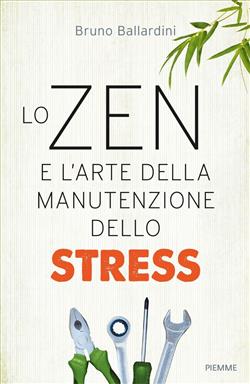 Lo zen e l'arte della manutenzione dello stress