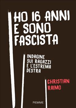 Ho 16 anni e sono fascista. Indagine sui ragazzi e l'estrema destra