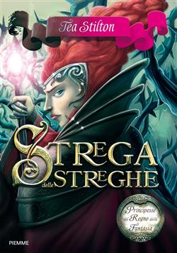 Strega delle streghe. Principesse del regno della fantasia