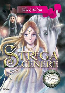 Strega della cenere. Principesse del regno della fantasia