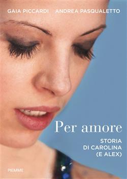 Per amore. Storia di Carolina (e Alex)