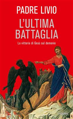 L'ultima battaglia. La vittoria di Gesù sul demonio