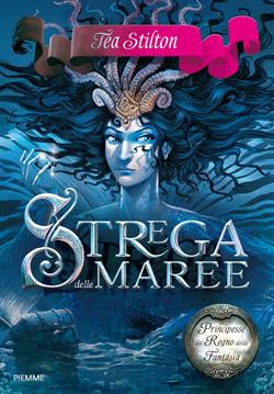 Strega delle maree. Principesse del regno della fantasia