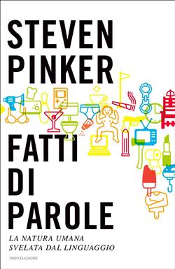 Fatti di parole. La natura umana svelata dal linguaggio